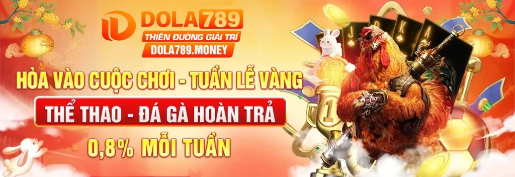 Dola789 khuyến mãi thể thao đá gà hoàn trả tuần siêu khủng