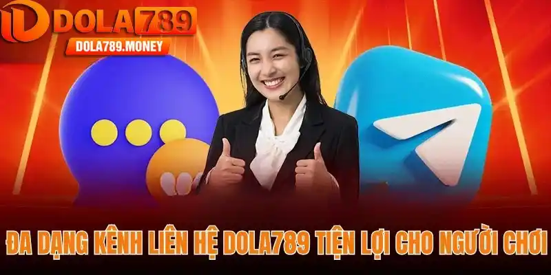 Đa dạng kênh liên hệ Dola789 tiện lợi cho người chơi