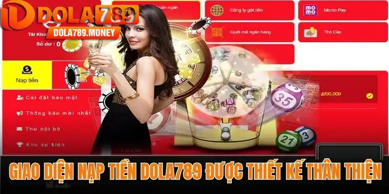 Giao diện nạp tiền Dola789 được thiết kế thân thiện