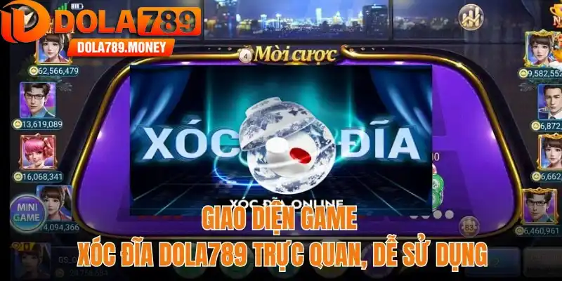 Giao diện game xóc đĩa Dola789 trực quan, dễ sử dụng